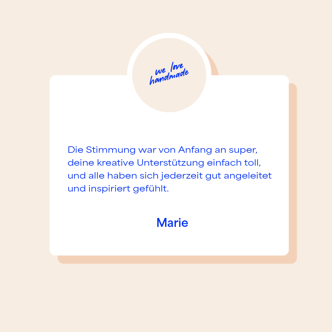 Kundenstimme von Marie über die tolle Stimmung und kreative Unterstützung beim we love handmade Workshop in Wien. | we love handmade